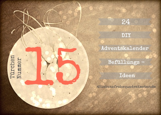 DIY Adventskalender Befüllungs-Idee, Türchen Nr 15