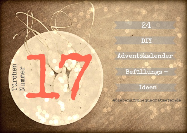 DIY Adventskalender Befüllungs-Idee, Türchen Nr 17