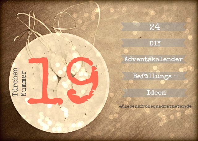 DIY Adventskalender Befüllungs-Idee, Türchen Nr 19